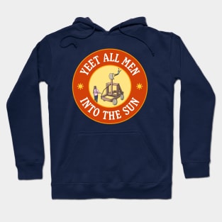 Yeet All Men Into The Sun - Funny Feminism Meme Hoodie